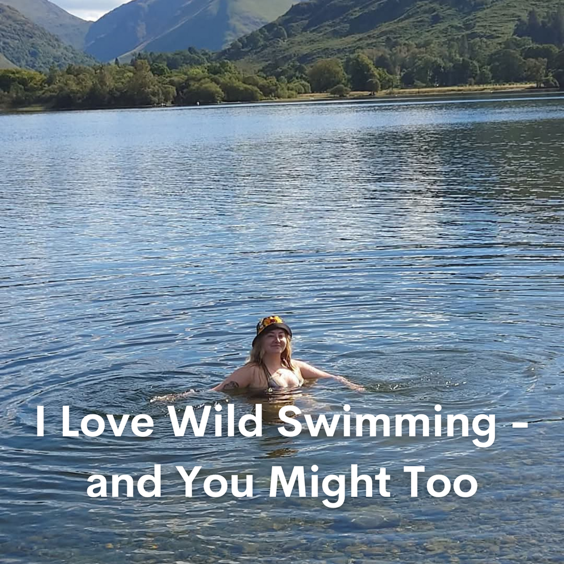 I Love Wild Swimming - and You Might Too